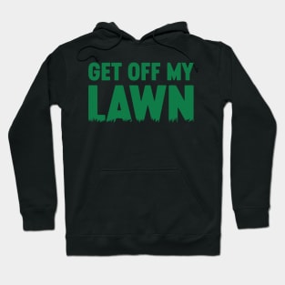 Get Off My Lawn Hoodie